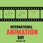 ഒക്ടോബർ 28  അന്താരാഷ്ട്ര ആനിമേഷൻ ദിനം (International Animation Day)